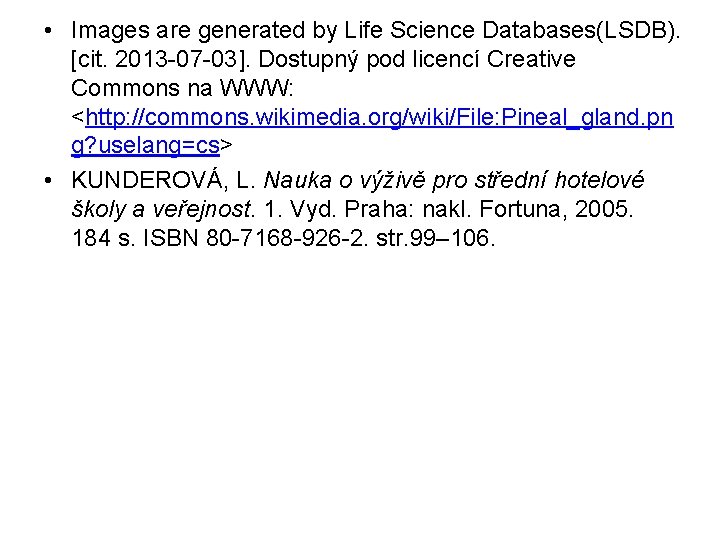  • Images are generated by Life Science Databases(LSDB). [cit. 2013 -07 -03]. Dostupný