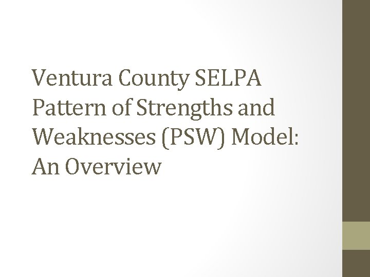 Ventura County SELPA Pattern of Strengths and Weaknesses (PSW) Model: An Overview 