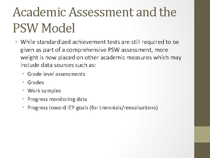 Academic Assessment and the PSW Model • While standardized achievement tests are still required