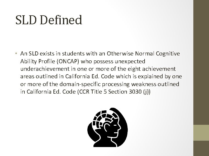 SLD Defined • An SLD exists in students with an Otherwise Normal Cognitive Ability