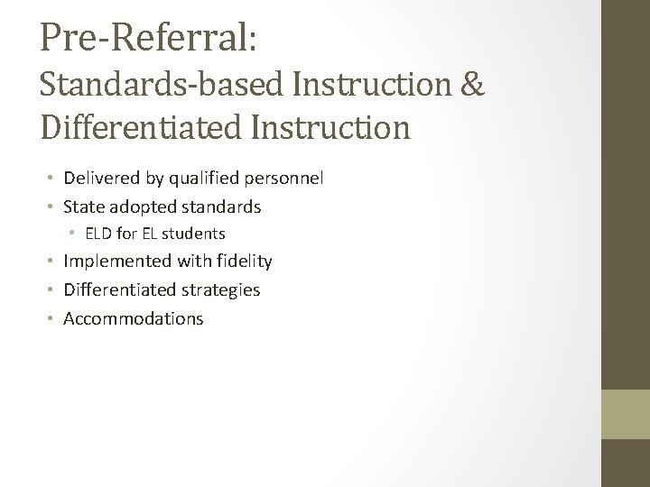 Pre-Referral: Standards-based Instruction & Differentiated Instruction • Delivered by qualified personnel • State adopted