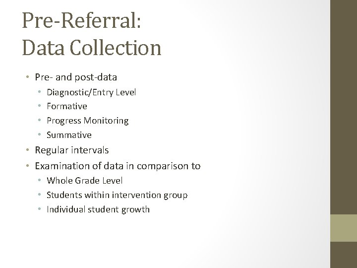 Pre-Referral: Data Collection • Pre- and post-data • • Diagnostic/Entry Level Formative Progress Monitoring