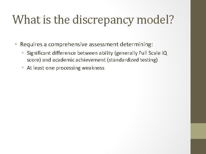 What is the discrepancy model? • Requires a comprehensive assessment determining: • Significant difference