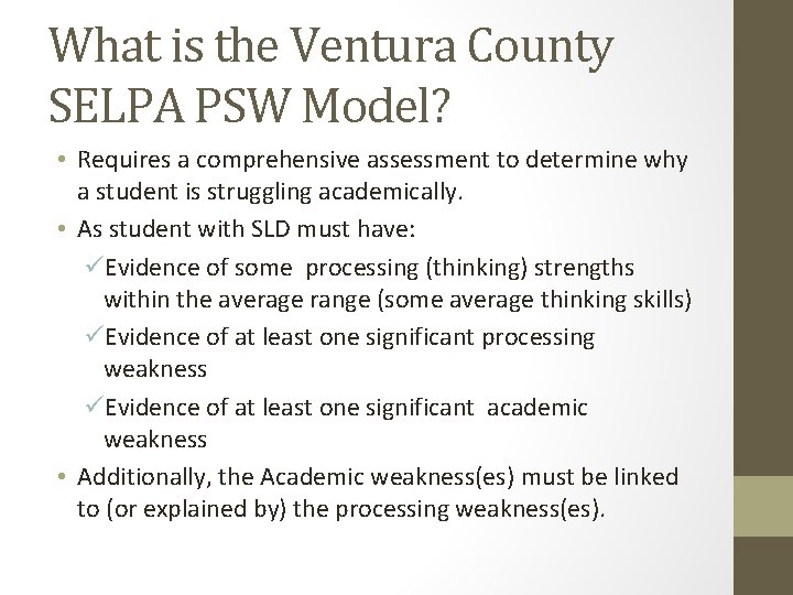 What is the Ventura County SELPA PSW Model? • Requires a comprehensive assessment to