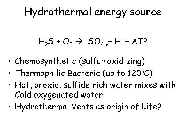 Hydrothermal energy source H 2 S + O 2 SO 4 ++ H+ +