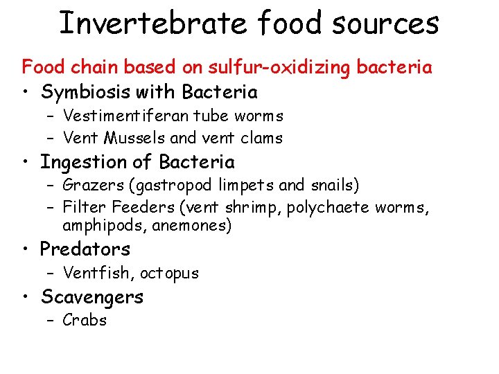 Invertebrate food sources Food chain based on sulfur-oxidizing bacteria • Symbiosis with Bacteria –