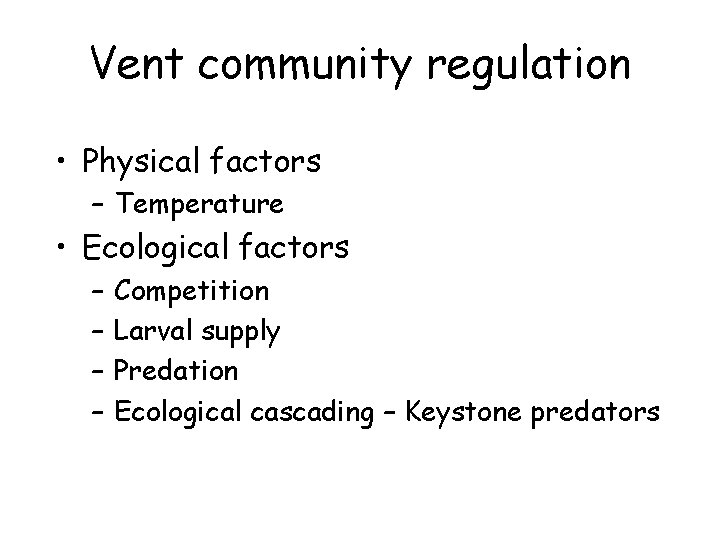 Vent community regulation • Physical factors – Temperature • Ecological factors – – Competition