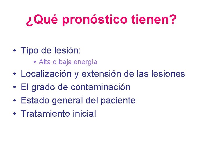 ¿Qué pronóstico tienen? • Tipo de lesión: • Alta o baja energía • •