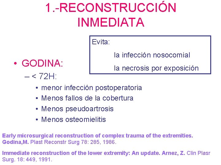 1. -RECONSTRUCCIÓN INMEDIATA Evita: • GODINA: – < 72 H: • • la infección