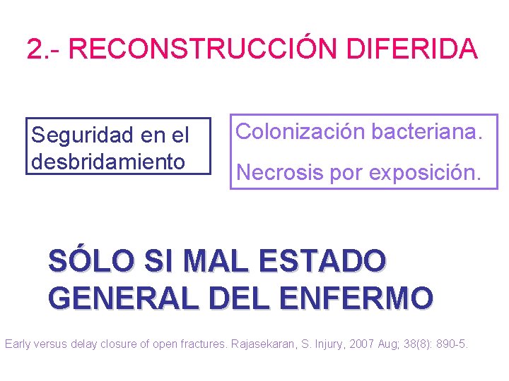 2. - RECONSTRUCCIÓN DIFERIDA Seguridad en el desbridamiento Colonización bacteriana. Necrosis por exposición. SÓLO