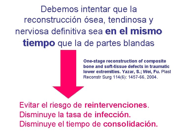 Debemos intentar que la reconstrucción ósea, tendinosa y nerviosa definitiva sea en el mismo