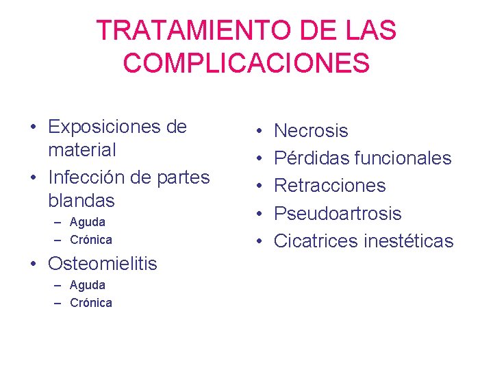 TRATAMIENTO DE LAS COMPLICACIONES • Exposiciones de material • Infección de partes blandas –