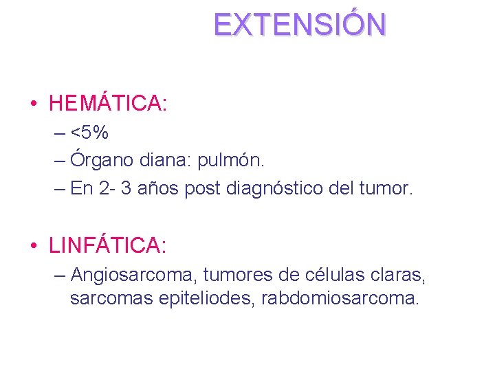 EXTENSIÓN • HEMÁTICA: – <5% – Órgano diana: pulmón. – En 2 - 3