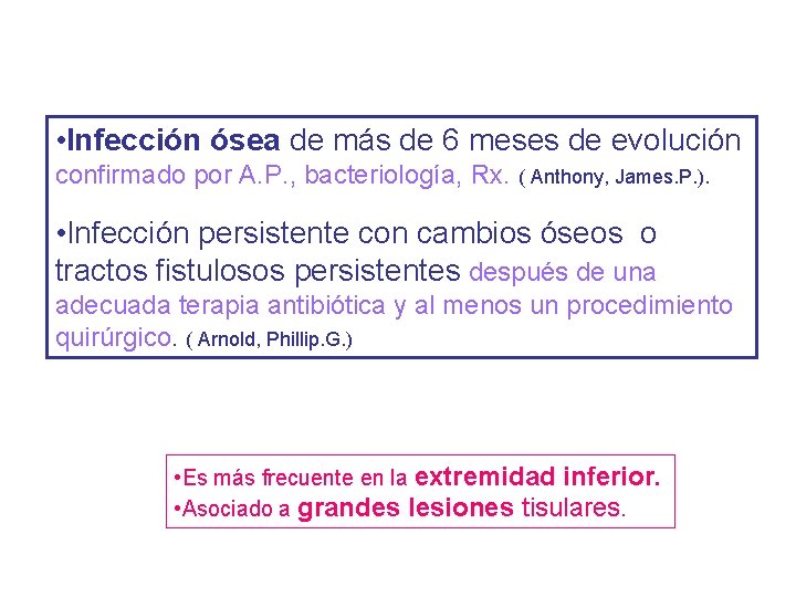  • Infección ósea de más de 6 meses de evolución confirmado por A.