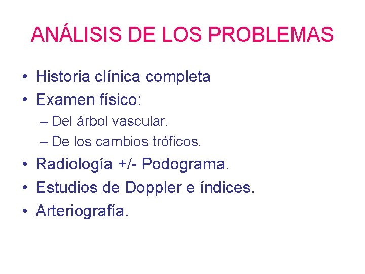 ANÁLISIS DE LOS PROBLEMAS • Historia clínica completa • Examen físico: – Del árbol