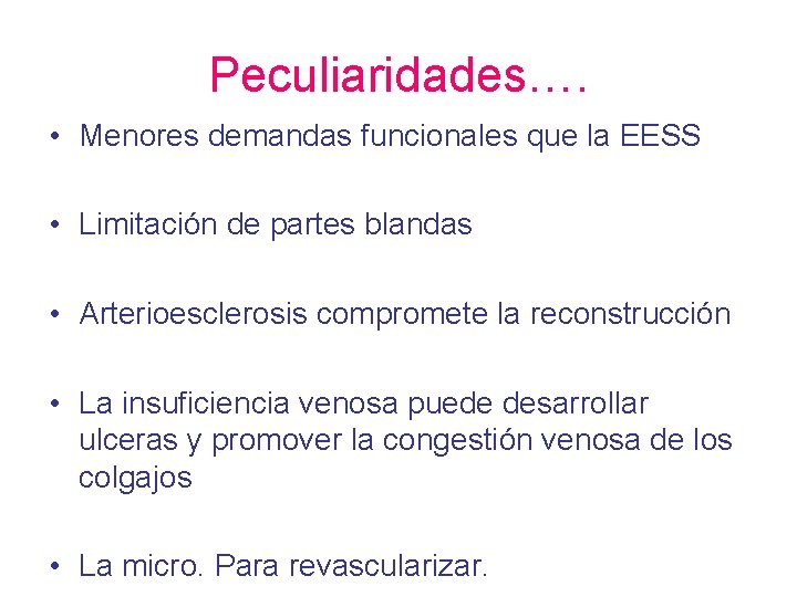 Peculiaridades…. • Menores demandas funcionales que la EESS • Limitación de partes blandas •