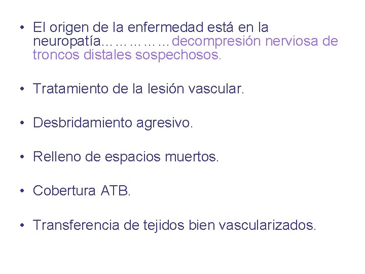  • El origen de la enfermedad está en la neuropatía……………decompresión nerviosa de troncos