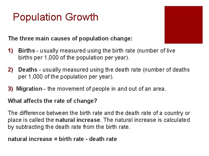 Population Growth The three main causes of population change: 1) Births - usually measured