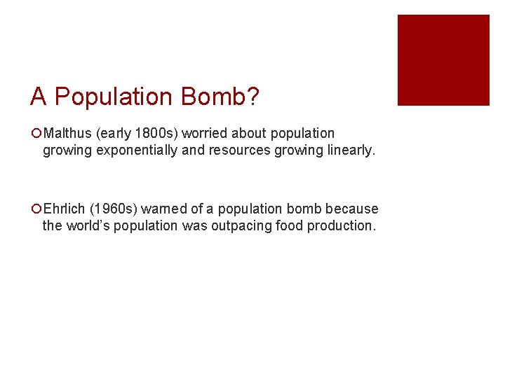 A Population Bomb? ¡Malthus (early 1800 s) worried about population growing exponentially and resources