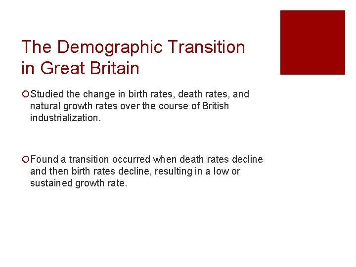 The Demographic Transition in Great Britain ¡Studied the change in birth rates, death rates, The Demographic Transition in Great Britain ¡Studied the change in birth rates, death rates,