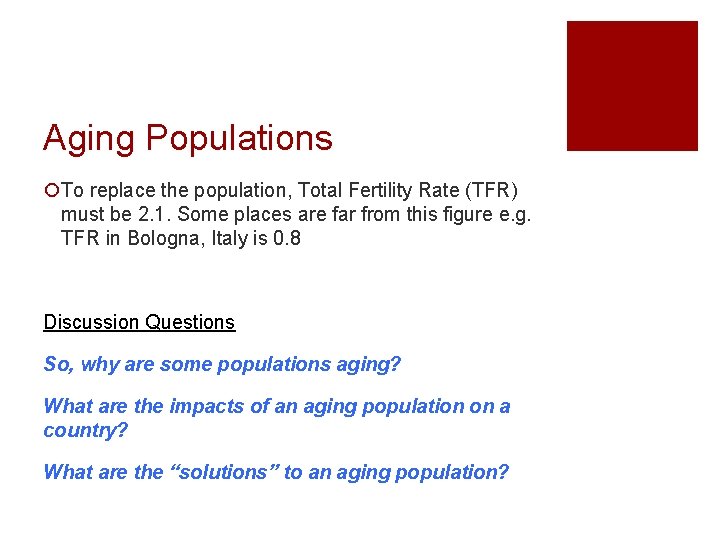 Aging Populations ¡To replace the population, Total Fertility Rate (TFR) must be 2. 1. Aging Populations ¡To replace the population, Total Fertility Rate (TFR) must be 2. 1.