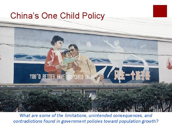 China’s One Child Policy What are some of the limitations, unintended consequences, and contradictions