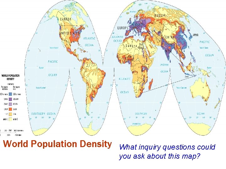 World Population Density What inquiry questions could you ask about this map? 