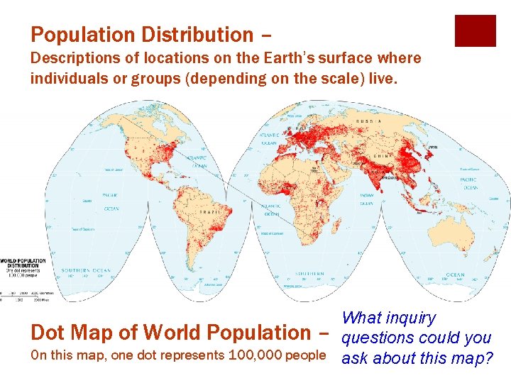 Population Distribution – Descriptions of locations on the Earth’s surface where individuals or groups