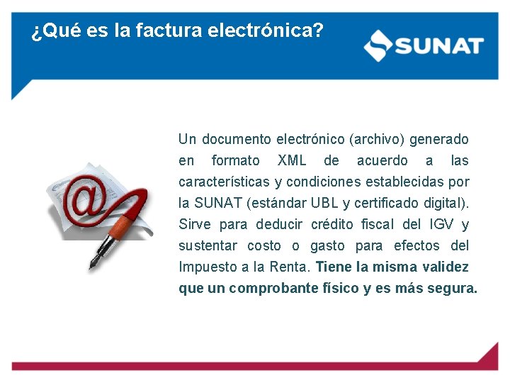 ¿Qué es la factura electrónica? Un documento electrónico (archivo) generado en formato XML de