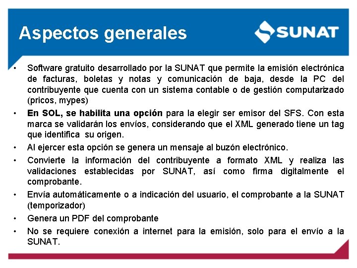 Aspectos generales • • Software gratuito desarrollado por la SUNAT que permite la emisión