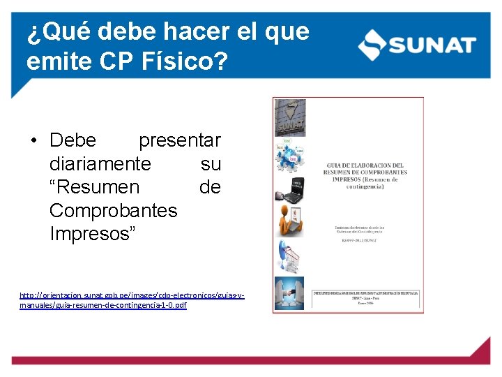 ¿Qué debe hacer el que emite CP Físico? • Debe presentar diariamente su “Resumen