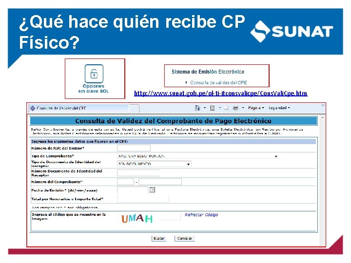 ¿Qué hace quién recibe CP Físico? http: //www. sunat. gob. pe/ol-ti-itconsvalicpe/Cons. Vali. Cpe. htm