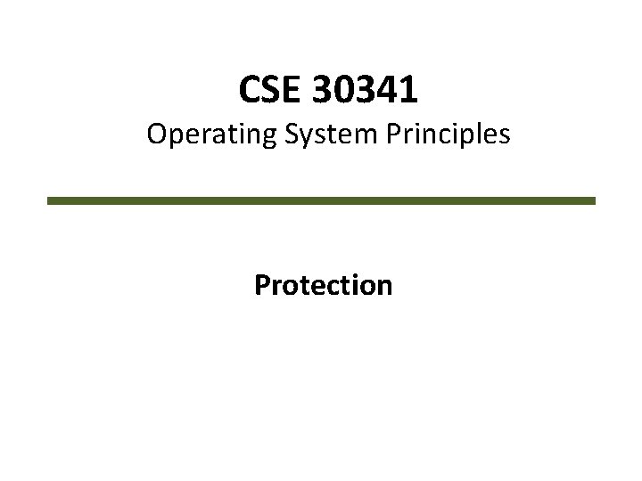 CSE 30341 Operating System Principles Protection 