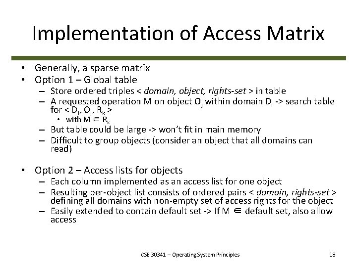 Implementation of Access Matrix • Generally, a sparse matrix • Option 1 – Global