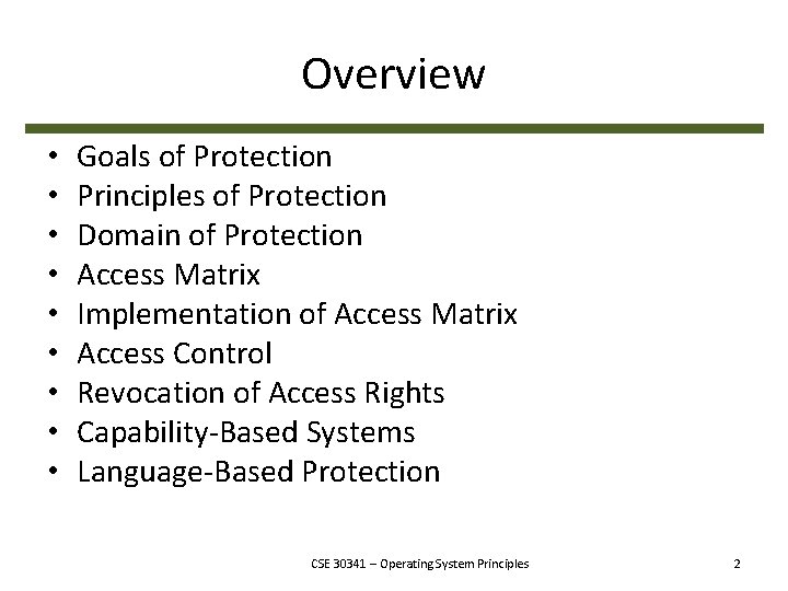 Overview • • • Goals of Protection Principles of Protection Domain of Protection Access