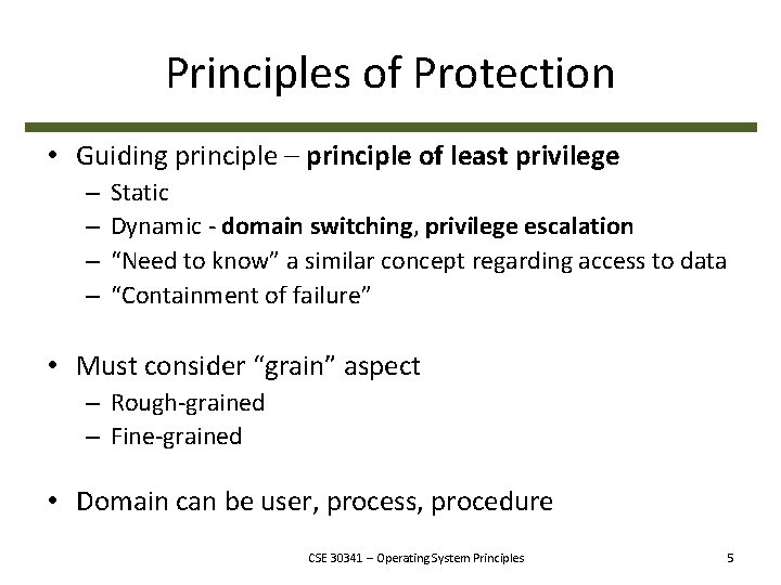 Principles of Protection • Guiding principle – principle of least privilege – – Static