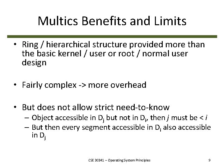 Multics Benefits and Limits • Ring / hierarchical structure provided more than the basic