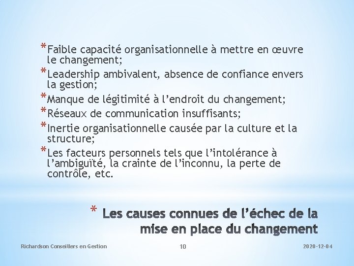 *Faible capacité organisationnelle à mettre en œuvre le changement; *Leadership ambivalent, absence de confiance