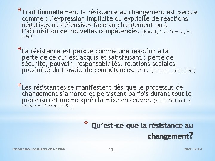 *Traditionnellement la résistance au changement est perçue comme : l’expression implicite ou explicite de