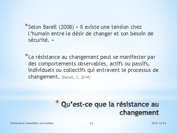 *Selon Bareil (2008) « Il existe une tension chez l’humain entre le désir de