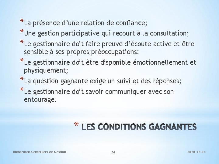 *La présence d’une relation de confiance; *Une gestion participative qui recourt à la consultation;