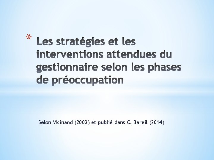 * Selon Visinand (2003) et publié dans C. Bareil (2014) 