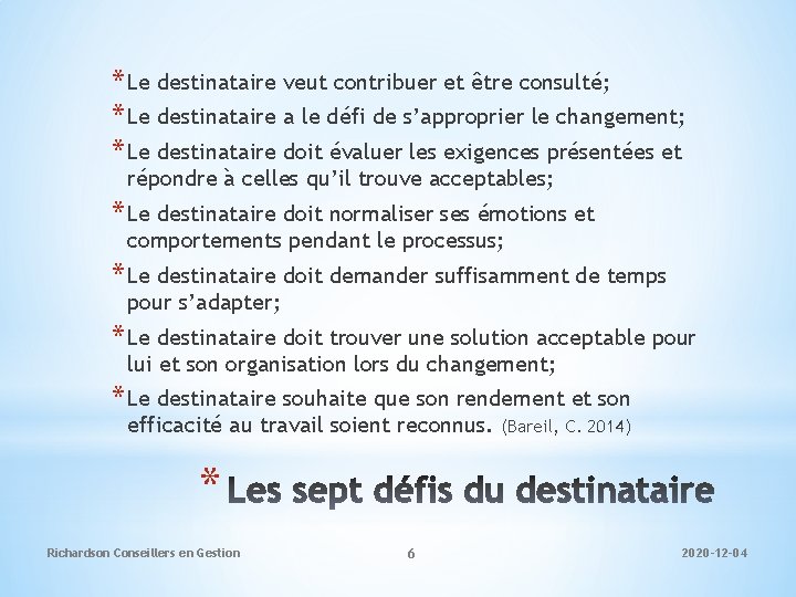 * Le destinataire veut contribuer et être consulté; * Le destinataire a le défi