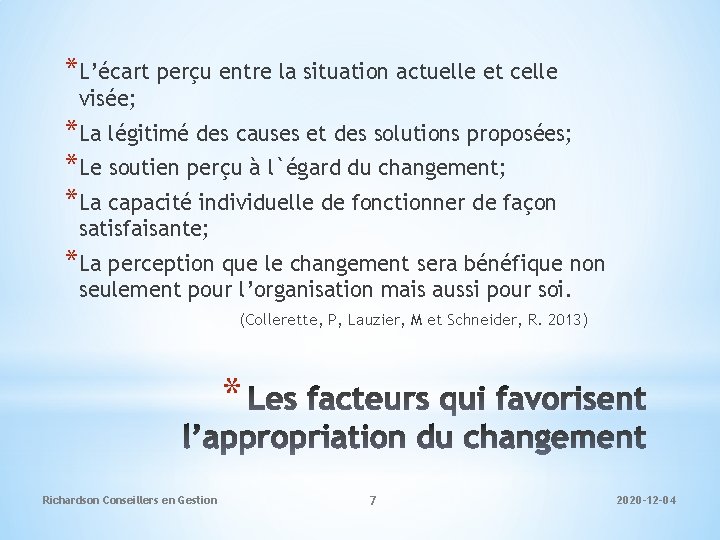 *L’écart perçu entre la situation actuelle et celle visée; *La légitimé des causes et