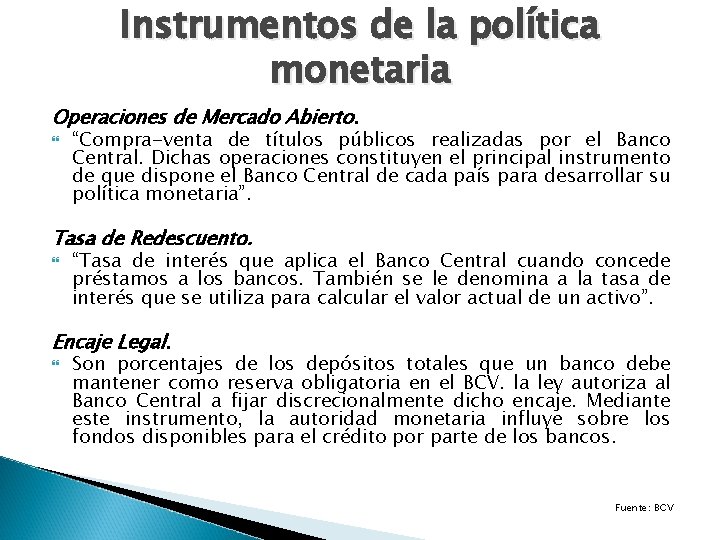 Instrumentos de la política monetaria Operaciones de Mercado Abierto. “Compra-venta de títulos públicos realizadas