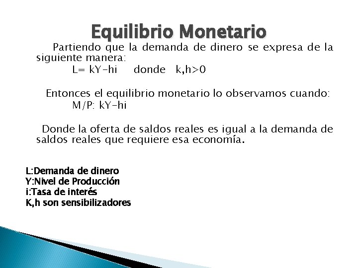 Equilibrio Monetario Partiendo que la demanda de dinero se expresa de la siguiente manera: