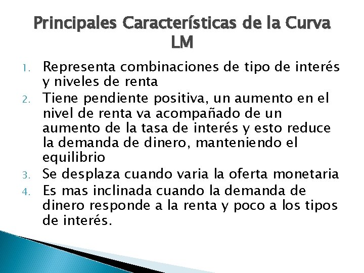 Principales Características de la Curva LM 1. 2. 3. 4. Representa combinaciones de tipo