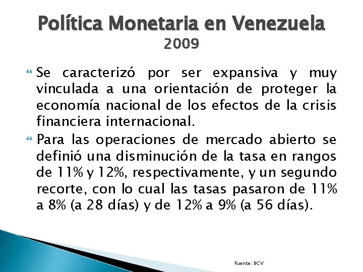 Política Monetaria en Venezuela 2009 Se caracterizó por ser expansiva y muy vinculada a