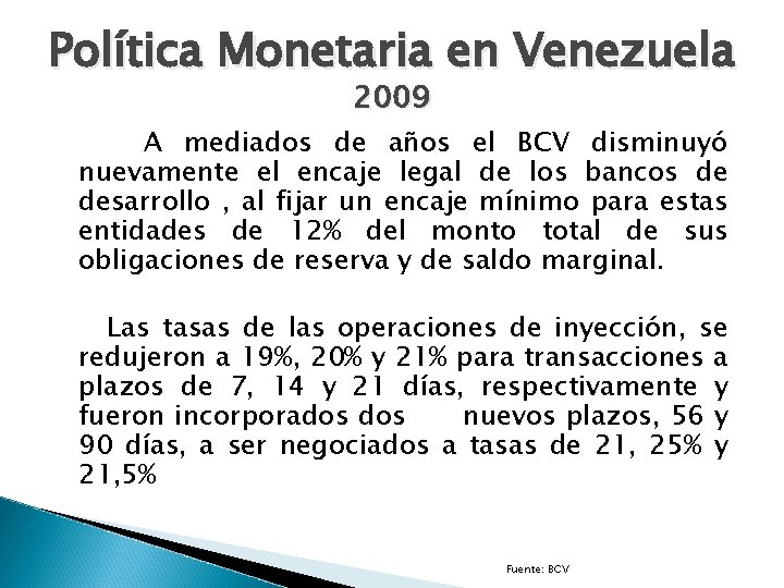 Política Monetaria en Venezuela 2009 A mediados de años el BCV disminuyó nuevamente el
