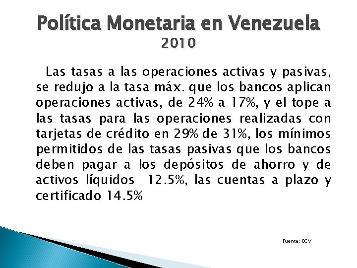 Política Monetaria en Venezuela 2010 Las tasas a las operaciones activas y pasivas, se